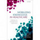 Mobilizing Knowledge in Healthcare: Challenges for Management and Organization