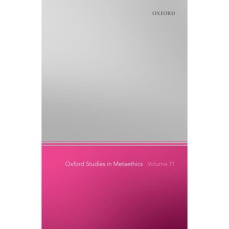 Oxford Studies in Metaethics 11