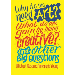 Why do we need art? What do we gain by being creative? And other big questions
