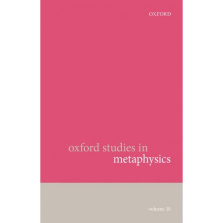 Oxford Studies in Metaphysics: Volume 10