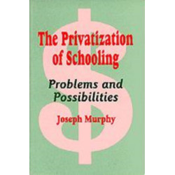 The Privatization of Schooling: A Powerful Way to Change Schools and Enhance Learning