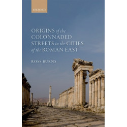 Origins of the Colonnaded Streets in the Cities of the Roman East