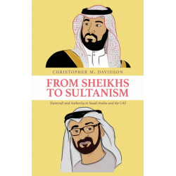 From Sheikhs to Sultanism: Statecraft and Authority in Saudi Arabia and the UAE