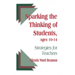 Sparking the Thinking of Students, Ages 10-14: Strategies for Teachers