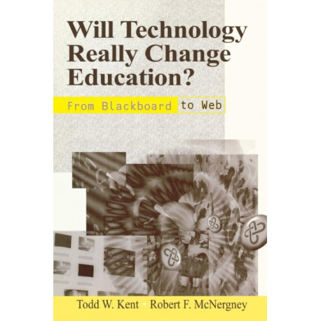 Will Technology Really Change Education?: From Blackboard to Web