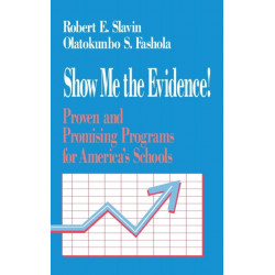 Show Me the Evidence!: Proven and Promising Programs for America's Schools