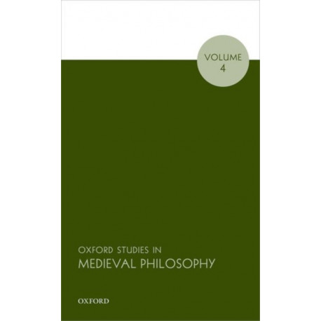 Oxford Studies in Medieval Philosophy, Volume 4