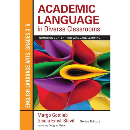 Academic Language in Diverse Classrooms: English Language Arts, Grades 3-5: Promoting Content and Language Learning