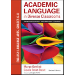 Academic Language in Diverse Classrooms: English Language Arts, Grades 6-8: Promoting Content and Language Learning
