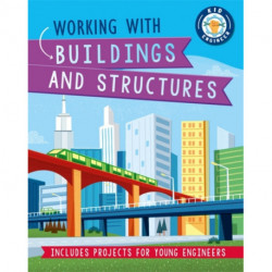 Kid Engineer: Working with Buildings and Structures