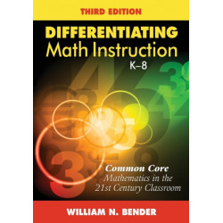 Differentiating Math Instruction, K-8: Common Core Mathematics in the 21st Century Classroom