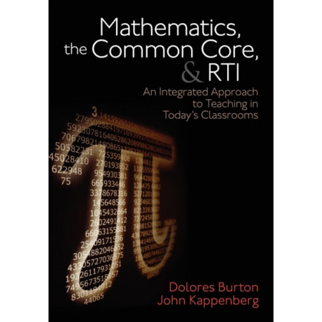 Mathematics, the Common Core, and RTI: An Integrated Approach to Teaching in Today's Classrooms