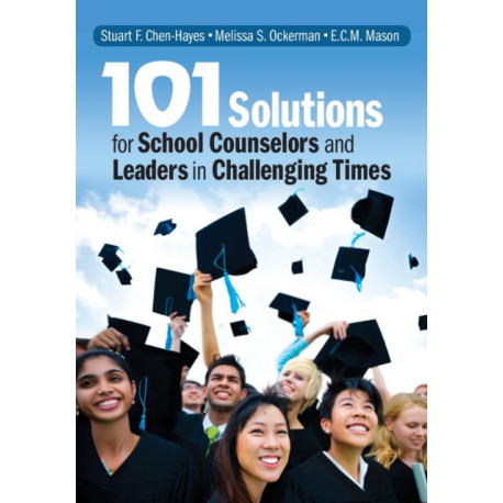 101 Solutions for School Counselors and Leaders in Challenging Times