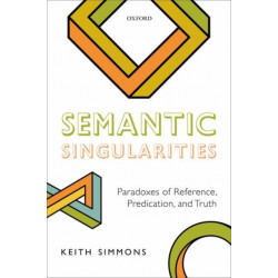 Semantic Singularities: Paradoxes of Reference, Predication, and Truth
