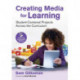 Creating Media for Learning: Student-Centered Projects Across the Curriculum