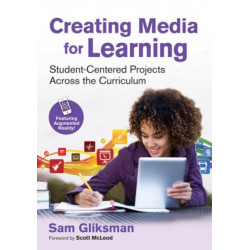 Creating Media for Learning: Student-Centered Projects Across the Curriculum