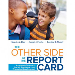 The Other Side of the Report Card: Assessing Students' Social, Emotional, and Character Development