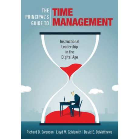 The Principal's Guide to Time Management: Instructional Leadership in the Digital Age