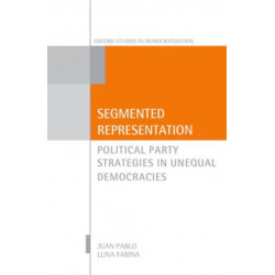Segmented Representation: Political Party Strategies in Unequal Democracies