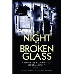 The Night of Broken Glass: Eyewitness Accounts of Kristallnacht