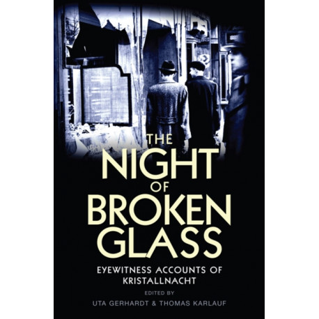 The Night of Broken Glass: Eyewitness Accounts of Kristallnacht