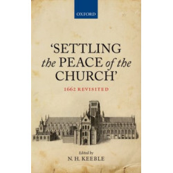 'Settling the Peace of the Church': 1662 Revisited