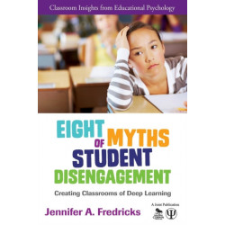 Eight Myths of Student Disengagement: Creating Classrooms of Deep Learning
