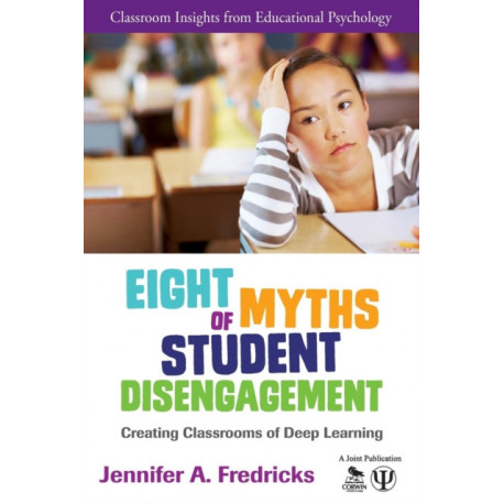 Eight Myths of Student Disengagement: Creating Classrooms of Deep Learning