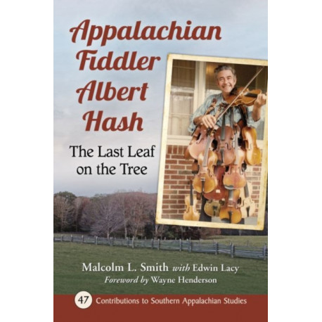 Appalachian Fiddler Albert Hash: The Last Leaf on the Tree