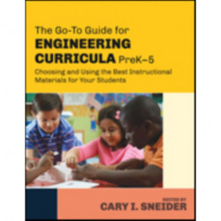 The Go-To Guide for Engineering Curricula, PreK-5: Choosing and Using the Best Instructional Materials for Your Students
