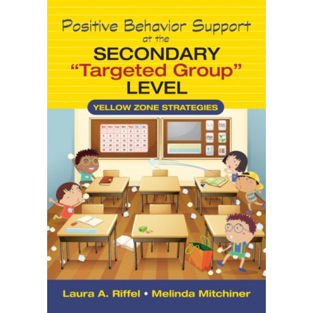 Positive Behavior Support at the Secondary "Targeted Group" Level: Yellow Zone Strategies