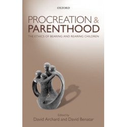Procreation and Parenthood: The Ethics of Bearing and Rearing Children