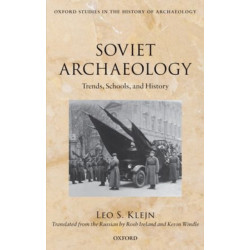 Soviet Archaeology: Trends, Schools, and History
