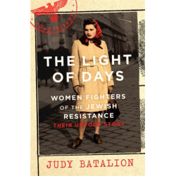 The Light of Days: Women Fighters of the Jewish Resistance – A New York Times Bestseller
