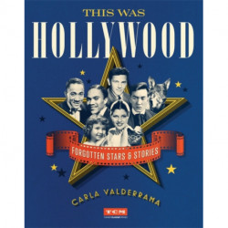 This Was Hollywood: Forgotten Stars and Stories