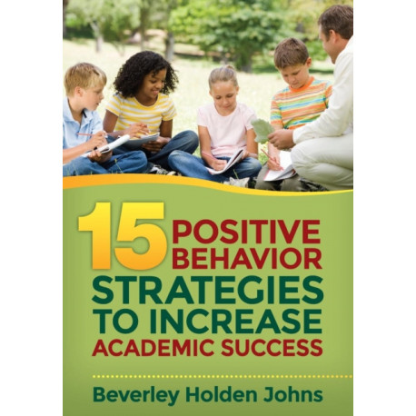 Fifteen Positive Behavior Strategies to Increase Academic Success