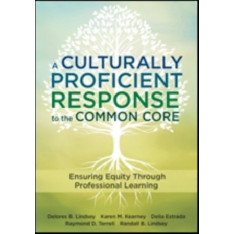 A Culturally Proficient Response to the Common Core: Ensuring Equity Through Professional Learning