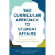 The Curricular Approach to Student Affairs: A Revolutionary Shift for Learning Beyond the Classroom