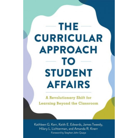 The Curricular Approach to Student Affairs: A Revolutionary Shift for Learning Beyond the Classroom