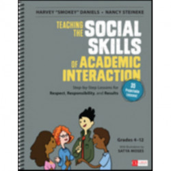 Teaching the Social Skills of Academic Interaction, Grades 4-12: Step-by-Step Lessons for Respect, Responsibility, and Results