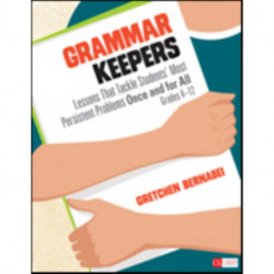 Grammar Keepers: Lessons That Tackle Students' Most Persistent Problems Once and for All, Grades 4-12