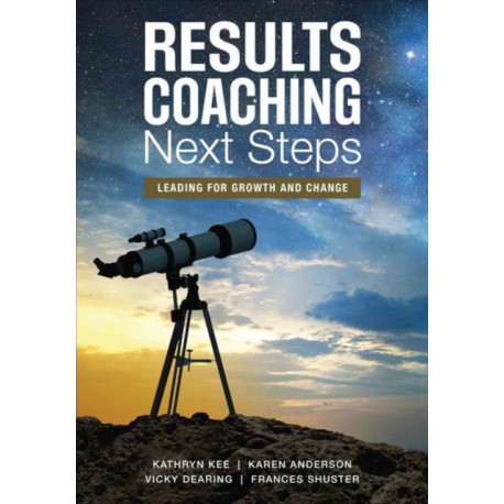 RESULTS Coaching Next Steps: Leading for Growth and Change