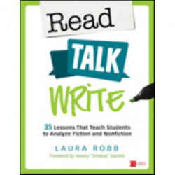 Read, Talk, Write: 35 Lessons That Teach Students to Analyze Fiction and Nonfiction