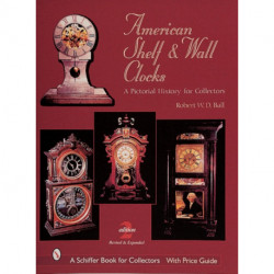 American Shelf and Wall Clocks: A Pictorial History for Collectors