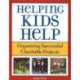 Helping Kids Help: Organizing Successful Charitable Projects