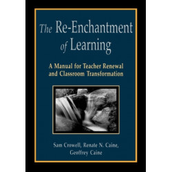 The Re-Enchantment of Learning: A Manual for Teacher Renewal and Classroom Transformation