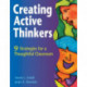 Creating Active Thinkers: 9 Strategies for a Thoughtful Classroom