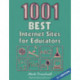 1001 Best Internet Sites for Educators