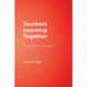Teachers Learning Together: Creating Learning Communities
