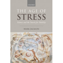 The Age of Stress: Science and the Search for Stability